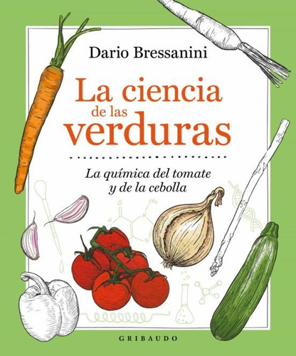 La Ciencia De Las Verduras - Bressanini Dario (libro) - Nuev