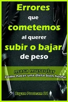 Comprar Errores Que Cometemos Al Querer Subir O Bajar De Peso Masa M