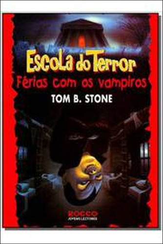 Escola Do Terror: Férias Com Os Vampiros De Tom B. Stone Pela Rocco (2001) (Usado)