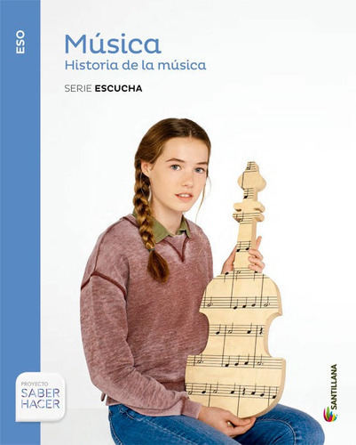 Musica Serie Escucha Eso Historia De La Musica Saber Hacer, De Vários Autores. Editorial Santillana Educación, S.l., Tapa Blanda En Español