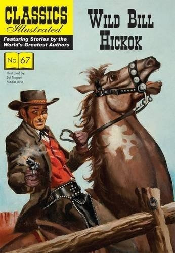Wild Bill Hickok (classics Illustrated) - Iorio,..., de Iorio, Medio. Editorial Classics Illustratedics en inglés
