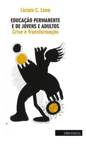 Educação Permanente E De Jovens E Adultos Crise E Tran, De Lima, Lícinio C.. Editora Intermeios, Capa Mole Em Português