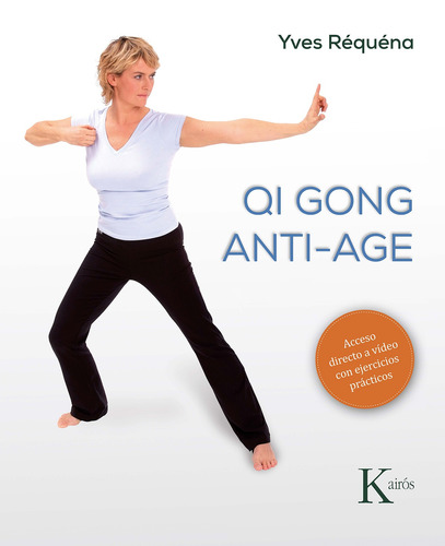 Qi Gong anti-age, de Réquéna, Yves. Editorial Kairos, tapa blanda en español, 2020