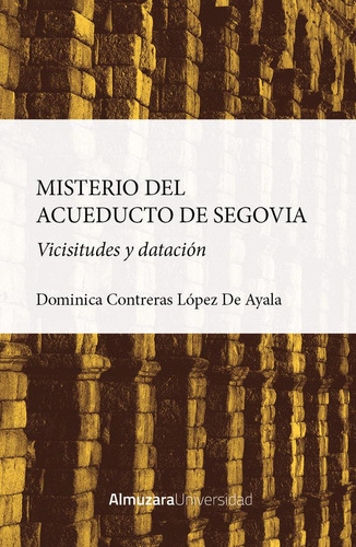 Libro: Misterio Del Acueducto De Segovia Vicisitudes Y Datac