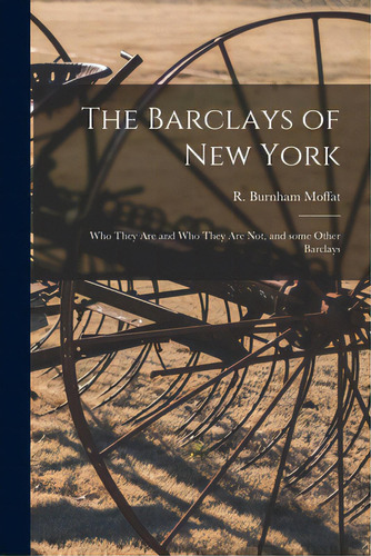 The Barclays Of New York: Who They Are And Who They Are Not, And Some Other Barclays, De Moffat, R. Burnham B. 1861. Editorial Legare Street Pr, Tapa Blanda En Inglés