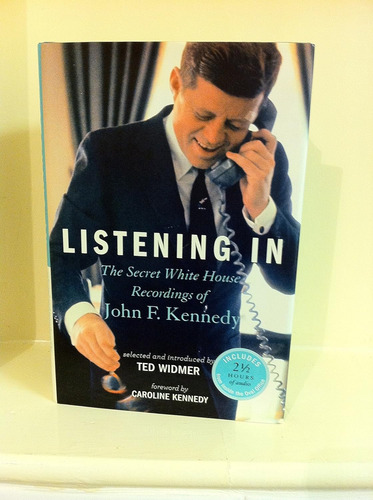 Livro Listening In: The Secret White House Recordings Of John F. Kennedy - Caroline Kennedy [2012]