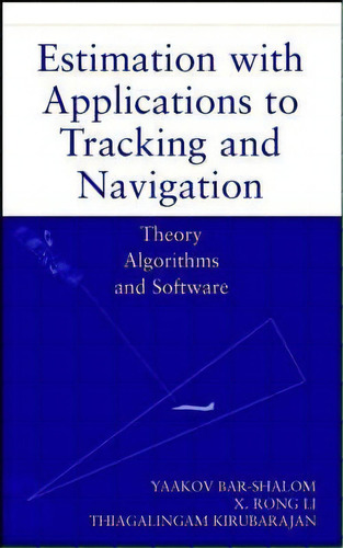 Estimation With Applications To Tracking And Navigation : Theory Algorithms And Software, De Yaakov Bar-shalom. Editorial John Wiley & Sons Inc, Tapa Dura En Inglés