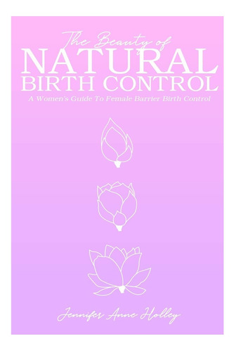 Libro: La Belleza De Los Métodos Anticonceptivos Naturales: