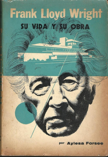 Libro Frank Lloyd Wright Su Vida Y Su Obra 224 Pag