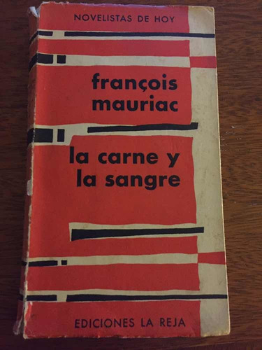 La Carne Y La Sangre - François Mauriac - Ed. La Reja