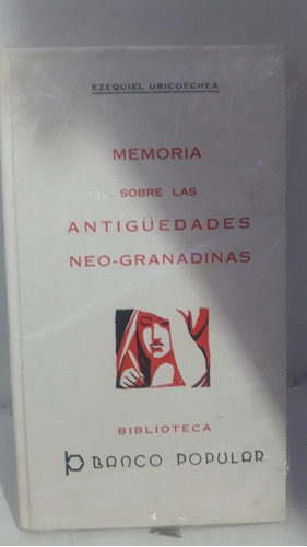 Memorias Sobre Las Antiguedades Neo-granadinas