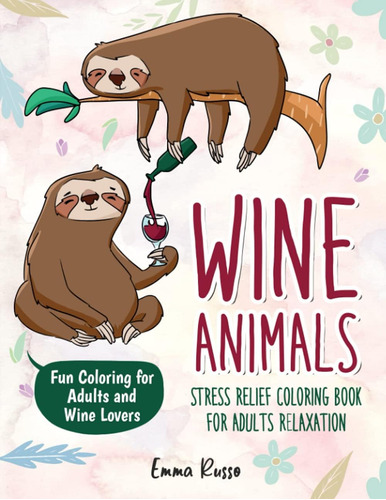 Libro: Wine Animals: Stress Relief Coloring Book For Adults 