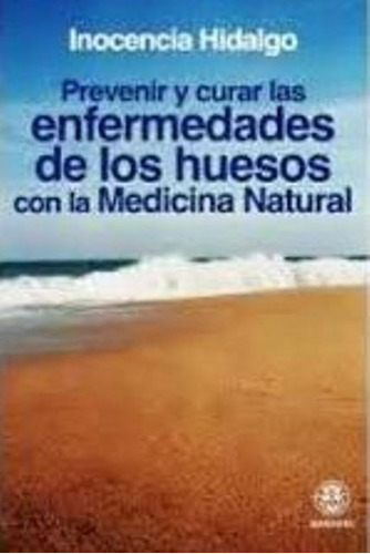 Prevenir Y Curar Las Enfermedades De Los Huesos Con La Medic