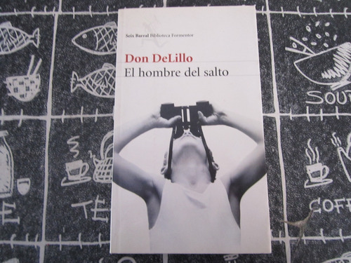 El Hombre Del Salto - Don Delillo - Ed: Seix Barral