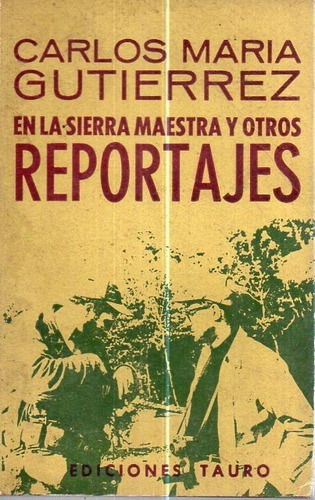 Reportajes En La Sierra Maestra Carlos Maria Gutierrez 