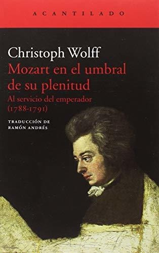 Mozart En El Umbral De Su Plenitud - Wolff Christoph - #w