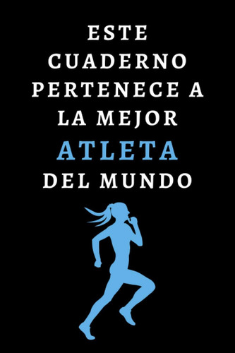 Libro: Este Cuaderno Pertenece A La Mejor Atleta Del Mundo: 