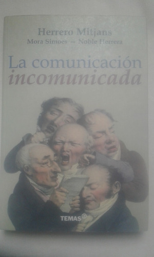La Comunicacion Incomunicada. Herrero Mitjans. Temas Editor.