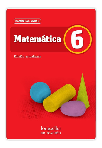 Matematica 6 - Camino Al Andar - Longseller, de Comparatore, Claudia. Editorial Longseller, tapa blanda en español