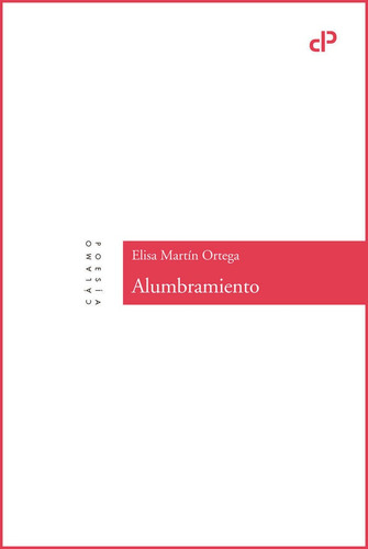 Alumbramiento, De Martín Ortega, Elisa. Editorial Ediciones Cálamo, Tapa Blanda En Español