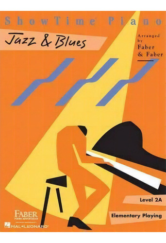 Showtime Piano Jazz & Blues 2011 : Level 2a, Elementary Playing, de Nancy Faber. Editorial FABER PIANO ADVENTURES, tapa blanda en inglés