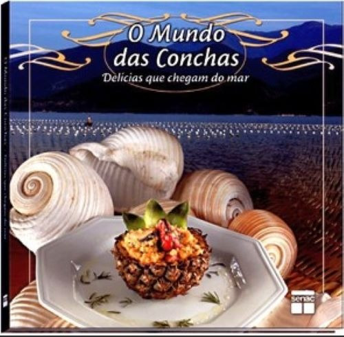 Livro O Mundo Das Conchas Delícias Que Chegam Do Mar