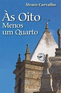 Libro Às Oito Menos Um Quarto - Carvalho, Alvaro De