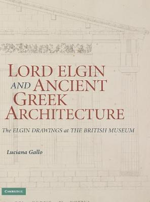 Libro Lord Elgin And Ancient Greek Architecture : The ELG...