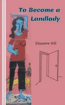 Comprar Libro To Become A Landlady: A Testimonial - Hill, Eleanore