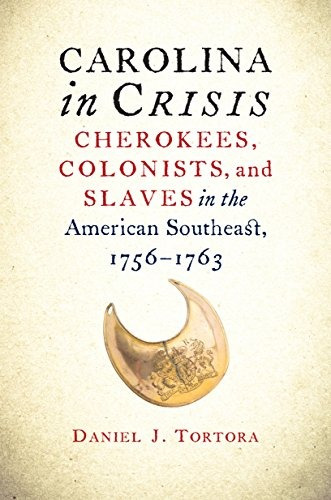 Carolina In Crisis Cherokees, Colonists, And Slaves In The A