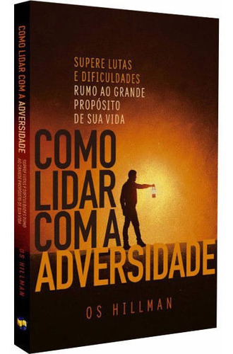 Livro Como Lidar Com A Adversidade Os Hillman