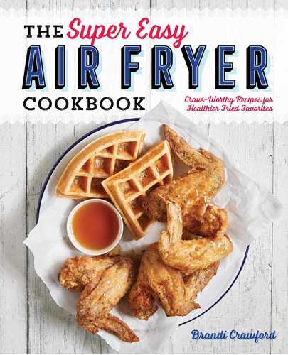Libro De Cocina: The Super Easy Air Fryer Cookbook