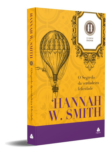 O Segredo Da Verdadeira Felicidade, De Hannah Whitall Smith. Editorial Hagnos, Capa Dura, Edição 1 Em Português, 2024