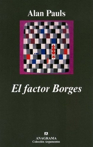 Alan Pauls : El Factor Borges . Anagrama @