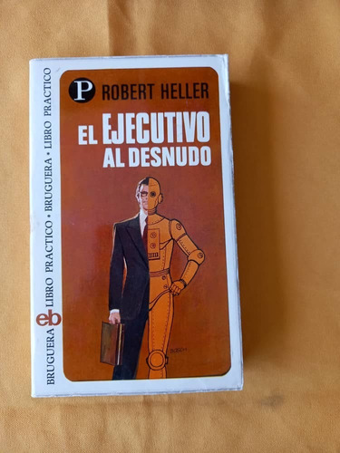 Bruguera - El Ejecutivo Al Desnudo - Robert Heller