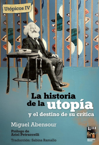 Utópicos Iv Historia De La Utopía Y El Destino De Su Crítica