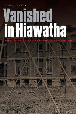Libro Vanished In Hiawatha : The Story Of The Canton Asyl...