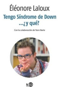 Tengo Síndrome De Down ...¿y Qué? - Laloux, Barte