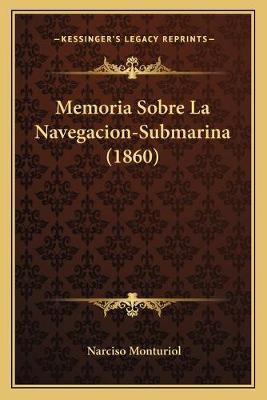Libro Memoria Sobre La Navegacion-submarina (1860) - Narc...
