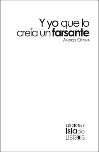 Libro Y Yo Que Lo Creia Un Farsante