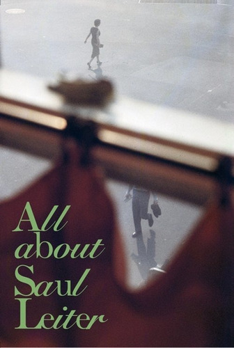 All About Saul Leiter - Leiter,saul (book)