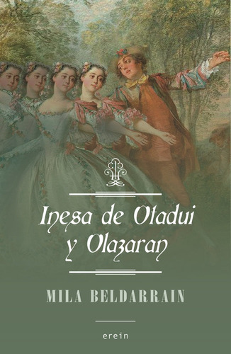 Inesa de Otadui y Olazaran, de Mila Beldarrain. Editorial Erein Argitaletxea, S.A., tapa blanda en español