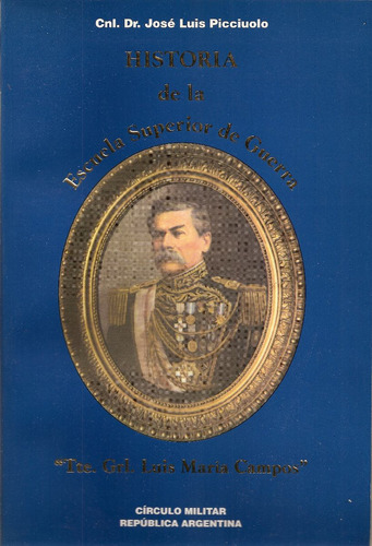 Historia De La Escuela Superior De Guerra. Picciuolo. 2000