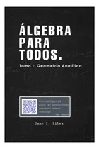 Comprar Libro: Álgebra Para Todos: Tomo I: Geometría Analítica