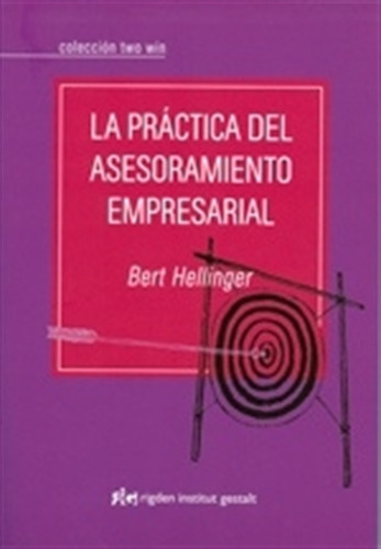 La Practica Del Asesoramiento Empresarial - Bert Hellinger, de Hellinger, Bert. Editorial Robinbook, tapa blanda en español, 2013