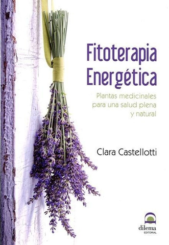 Fitoterapia Energetica . Plantas Medicinales Para Una Salud