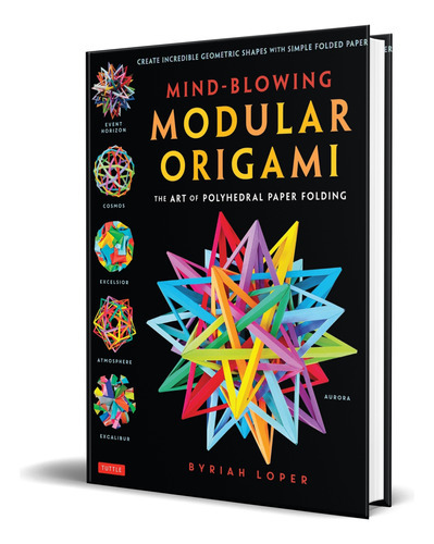 Mind-blowing Modular Origami, De Byriah Loper. Editorial Tuttle Publishing, Tapa Blanda En Inglés, 2016