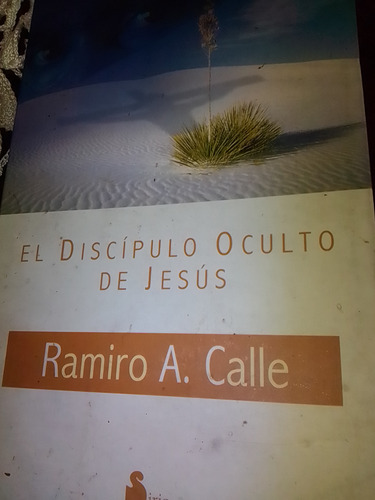 El Discípulo Oculto De Jesús Por Ramiro Calle 