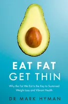 Comprar Eat Fat Get Thin: Why The Fat We Eat Is The Key To Sustained