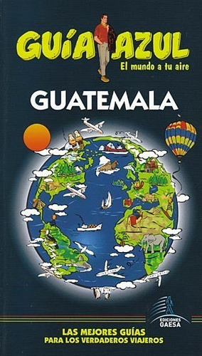 Guatemala. Guía Azul - Gaesa